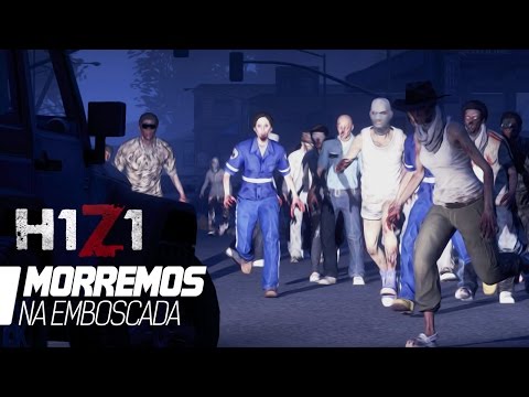 H1Z1 - MORREMOS NA EMBOSCADA! - H1Z1 - MORREMOS NA EMBOSCADA!