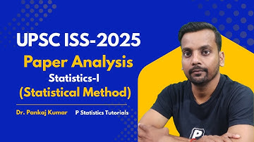 UPSC ISS-2025| Paper Analysis| Statistics-I (Statistical Method)| By-Dr. Pankaj Kumar