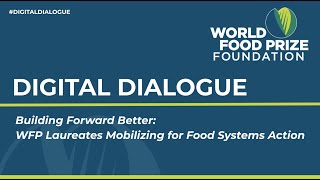 2021 Digital Dialogue - Building Forward Better: WFP Laureates Mobilizing for Food Systems Action