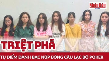 Bình Dương: Triệt phá tụ điểm đánh bạc núp bóng câu lạc bộ Poker | Báo Nhân Dân