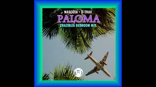 Mascota, Crazibiza, D-Trax - Paloma (Crazibiza Bedroom Mix Edit)