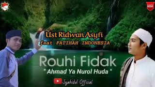 ROUHI FIDAK ( AHMAD YA NUROL HUDA ) || Ust Ridwan Asyfi feat Fatihah INDONESIA