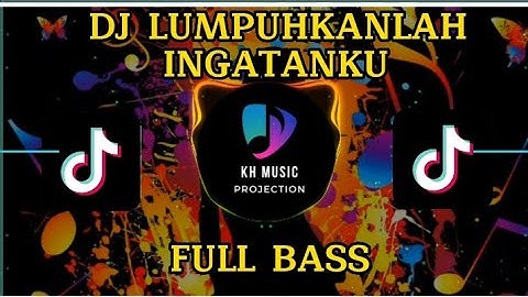 DJ LUMPUHKANLAH INGATANKU REMIX FULL BASS #DJVIRALTIKTOK2022#KHMUSIC #DJTIKTOKLAGUVIRAL2022