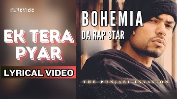 Ek Tera Pyar (Official Lyric Video) | Bohemia | Da Rap Star - Bohemia