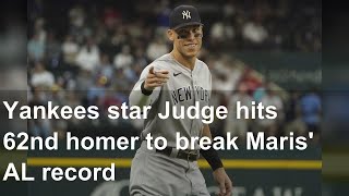 Yankees star Judge hits 62nd homer to break Maris' AL record