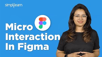 Create Amazing Micro Interaction Using Figma | Micro Interactions In Figma Tutorial | Simplilearn
