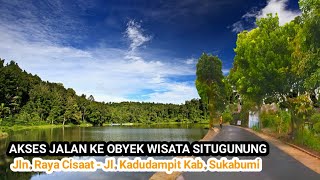 AKSES JALAN KE OBYEK WISATA SITUGUNUNG, Jln. Raya Cisaat - Jl. Kadudampit Kab. Sukabumi