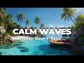 Calm Waves 🌴 Tropical Ocean Ambience | Deep Sleep, Relaxation &amp; Peaceful Water Sounds
