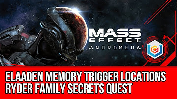 MASS EFFECT ANDROMEDA Elaaden Memory Triggers Locations Guide - Ryder Family Secrets Quest