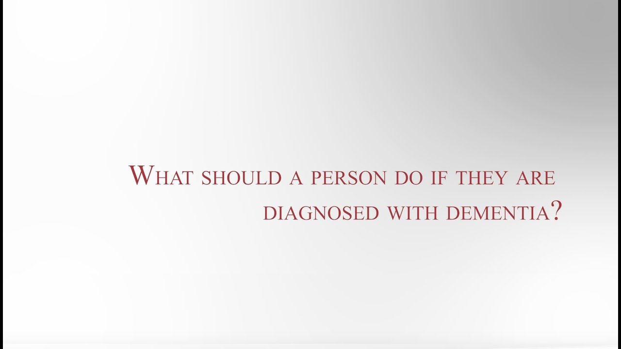 What Should a Person Do if they are Diagnosed with Dementia?  