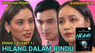 HILANG DALAM RINDU Episod 1, 2, 3 & 4 : Ringkasan Drama - Part 1/5