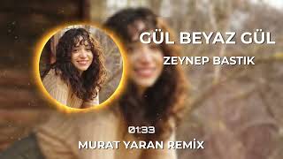 Zeynep Bastık - Gül Beyaz Gül ( Murat Yaran Remix ) @EzgiMolaa