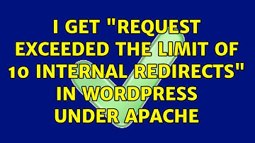 I get "Request exceeded the limit of 10 internal redirects" in Wordpress under Apache