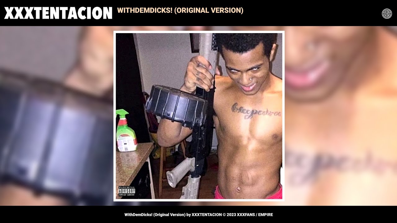 XXXTENTACION - WithDemDicks! (Original Version) (Official Audio) 