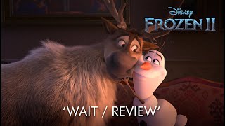 Disney's FROZEN 2 | ‘WAIT REVIEW' Spot | In Cinemas Now