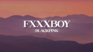 Blackpink  Fxxxboy s