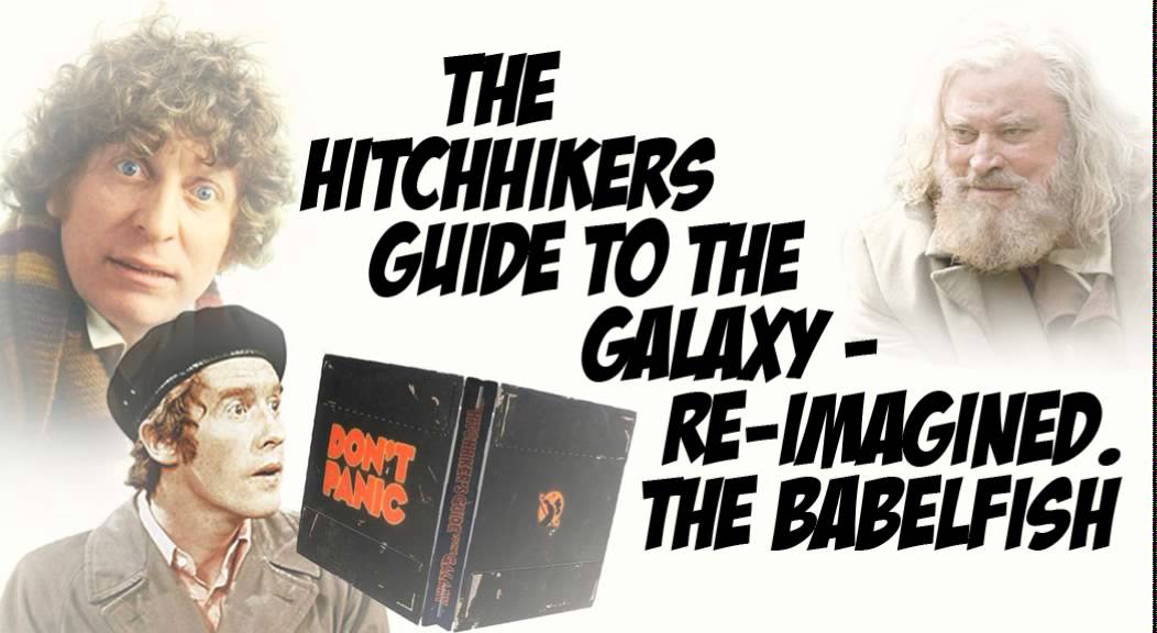 The Hitchhikers guide to the Galaxy Re-imagined #1 The Babelfish - YouTube