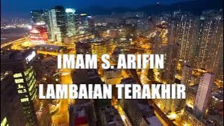 Imam S. Arifin - Lambaian Terakhir ( Lirik Video )