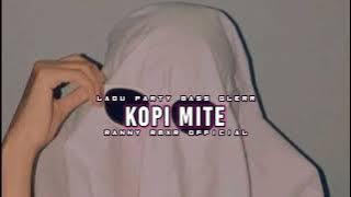 KOPI MITE|| LAGU PARTY BASS GLERR(RANNYRMXR)