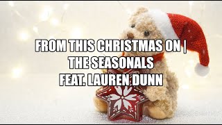 From This Christmas On - The Seasonals (Lyrics)