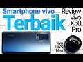 Bukan Hanya Gimbalnya yang Hebat: Review vivo X50 Pro (+ vivo TWS Neo) - Indonesia