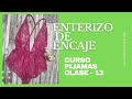 Curso de pijamas - clase 13 - enterizo sexy de encaje - patrón, corte y confección paso a paso.