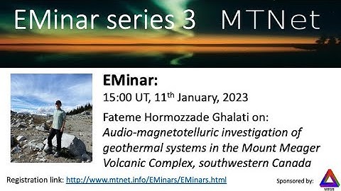 EMinar 3.9: Fateme Hormozzade Ghalati - AMT investigation of geothermal systems in the Mount Meager