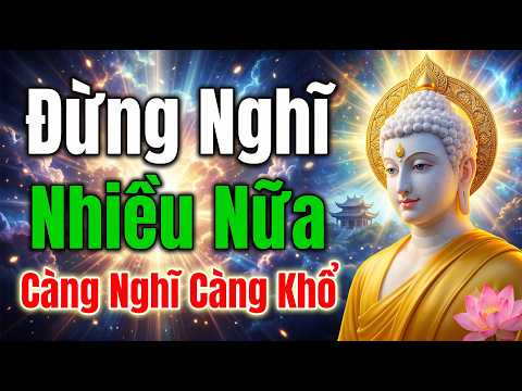 Nghe Lời Phật Dạy  Đừng Nghĩ Nhiều Nữa, Càng Nghĩ Càng Khổ, Biết Đủ Là Hạnh Phúc