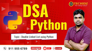 Double Linked List using Python |  DSA using Python | TechidZ by Srinivas Garapati