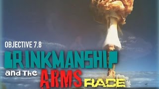 Objective 7.8 -- Brinkmanship and the Arms Race