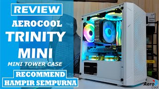 Review Aerocool TRINITY MINI Case MATX Recommend Yang Hampir Sempurna