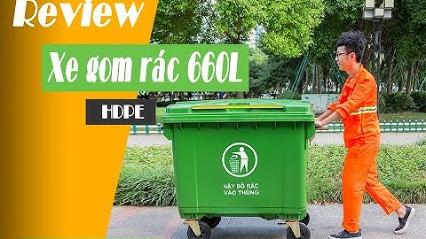 [Đánh giá] - Chất lượng xe thu gom rác 660 lít nhựa HDPE tại Minh Khang - Đại lý thùng rác giá rẻ