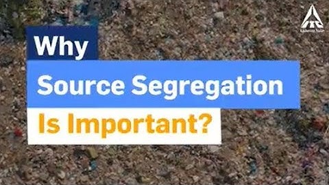 Why Source Segregation of Waste is important?