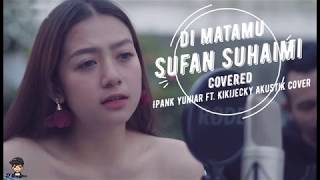 Di Matamu - Sufian Suhaimi ( Ipank Yuniar ft. Kikijecky Akustik Cover ) Lyrics Video