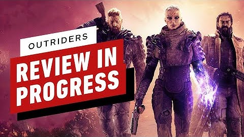 Outriders Review in Progress