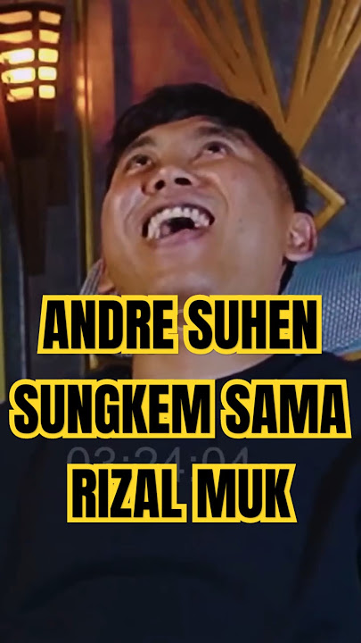 ANDRE SUHEN SUNGKEM SAMA RIZAL MUK❗😂#podcast