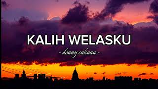 Lirik Lagu KALIH WELASKU - Denny Caknan (lyrics)