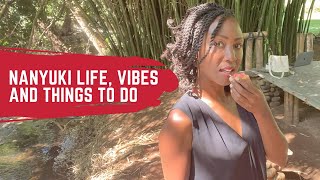 Nanyuki life, vibes and things to do