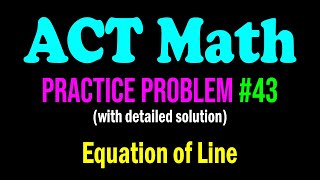 ACT Math Practice Problem #43 - Find The Slope From Equation of Line | ACT Math