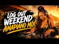 Log Out Weekend AMAPIANO MIX 2026 Fresh Weekend Mix 