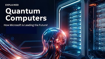 Quantum Computers Explained: How Microsoft is Leading the Future!