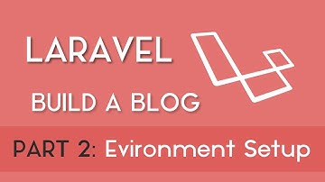 Part 2 - Setting up Environment [Build a Blog with Laravel 5.8]