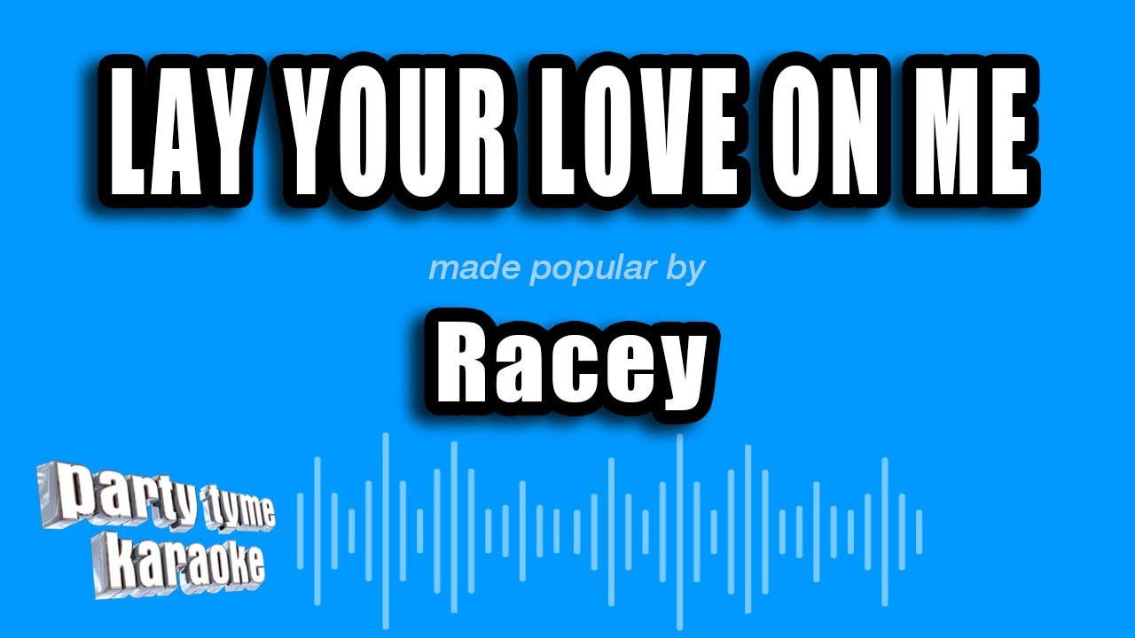 racey lay your love on me