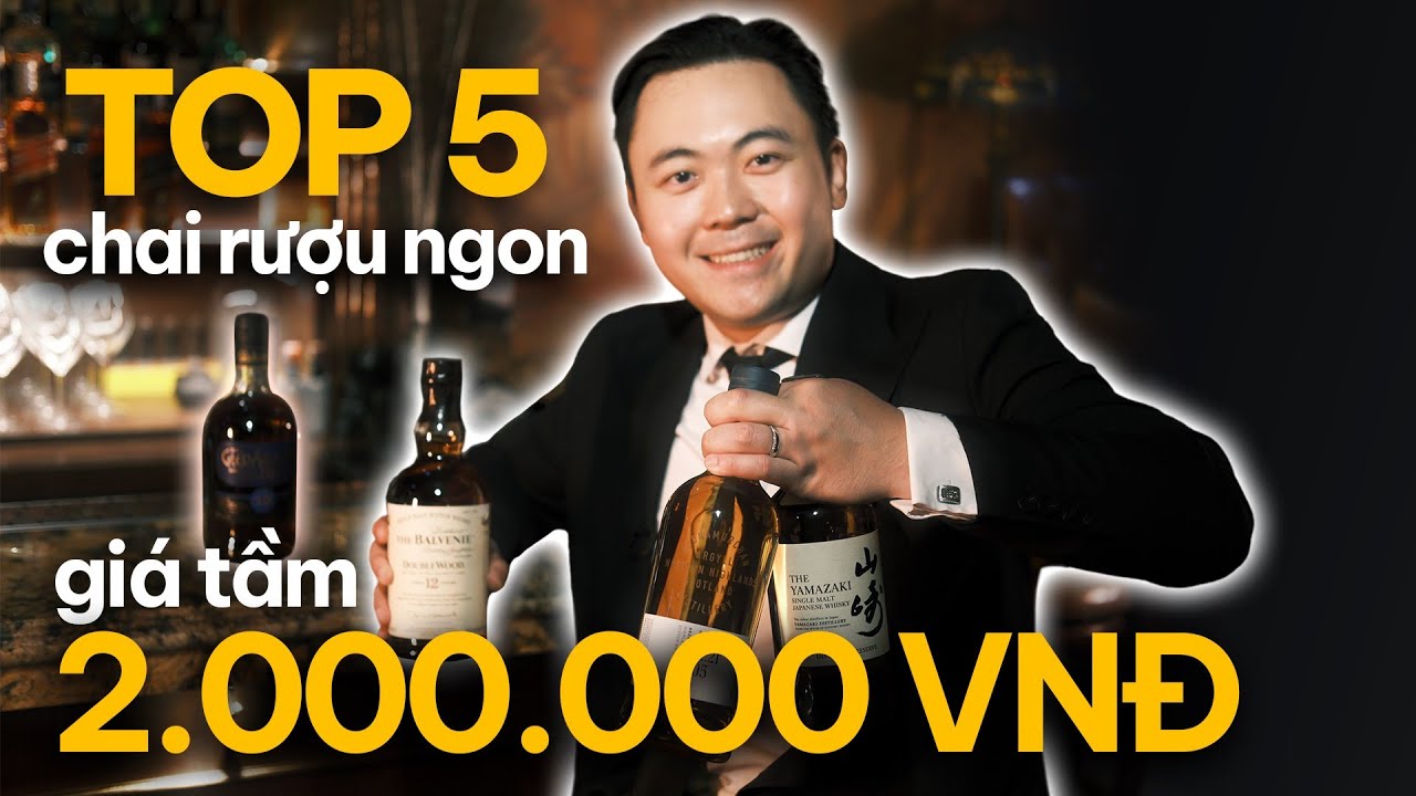 Bật mí TOP 5 chai rượu NGON giá tầm 2 Triệu Đồng