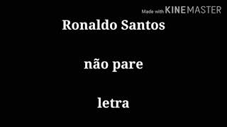 Não pare- Ronaldo Santos- letra