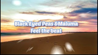 Black Eyed Peas & Maluma-FEEL THE BEAT (Lyrics)