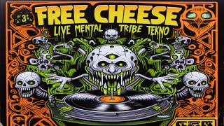 FREE CHEESE  - TEKNO  TRIBE MENTAL LIVE MIX