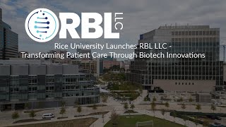 Rice University Launches RBL LLC - Transforming Patient Care Through Biotech Innovations