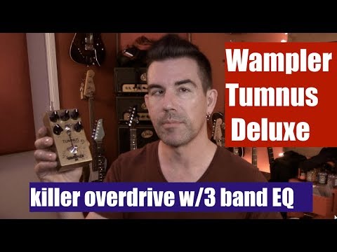 WAMPLER TUMNUS DELUXE awesome OVERDRIVE pedal w/3 band EQ
