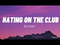 HATING ON THE CLUB - RIHANNA (lyrics)